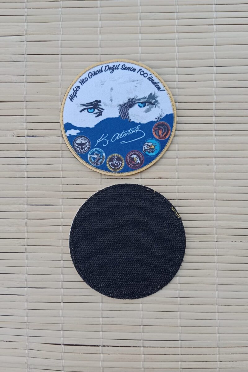 Hiçbir Yüz Güzel Değil Senin 100 ünden Yazılı Mustafa Kemal Atatürk imzalı Fermateks Dokuma işlemeli Arma Patch Peç